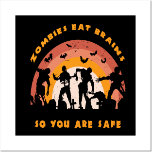 Zombies Eat Brains So You Are Safe Posters and Art